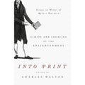 Into Print: Limits and Legacies of the Enlightenment; Essays in Honor of Robert Darnton (Hardcover) B76722